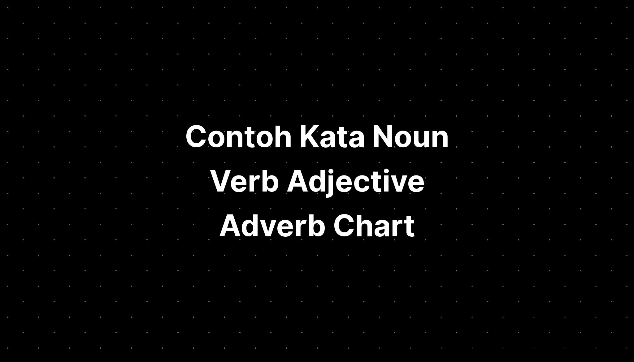 Contoh Kata Noun Verb Adjective Adverb Chart Imagesee